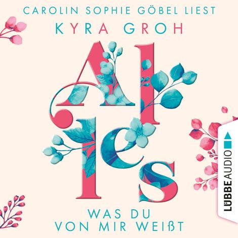 Hörbüch “Alles was du von mir weißt - Alles-Trilogie, Teil 2 (Ungekürzt) – Kyra Groh”