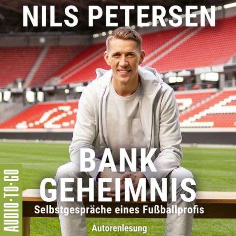 Hörbüch “Bank-Geheimnis - Selbstgespräche eines Fußballprofis (ungekürzt) – Nils Petersen”