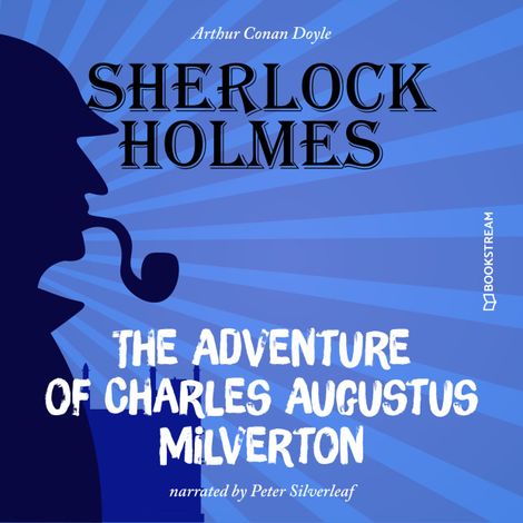 Hörbüch “The Adventure of Charles Augustus Milverton (Unabridged) – Arthur Conan Doyle”