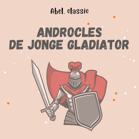 Hörbüch “Abel Classics, Androcles, de jonge gladiator – Aesopus”