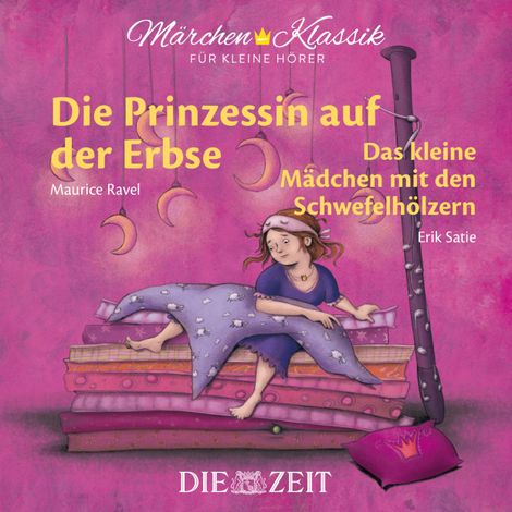 Hörbüch “Die ZEIT-Edition "Märchen Klassik für kleine Hörer" - Die Prinzessin auf der Erbse und Das Mädchen mit den Schwefelhölzern mit Musik von Maurice Ravel und Erik Satie – Hans Christian Andersen”