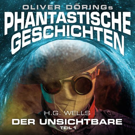 Hörbüch “Phantastische Geschichten, Der Unsichtbare, Teil 1 – Oliver Döring, H.G. Wells”