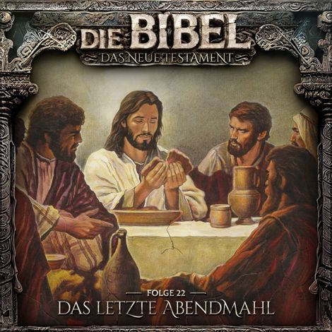 Hörbüch “Die Bibel, Neues Testament, Folge 22: Das letzte Abendmahl – Aikaterini Maria Schlösser”
