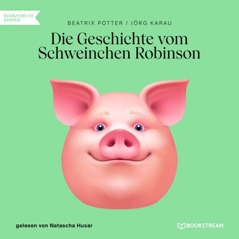Hörbüch “Die Geschichte vom Schweinchen Robinson (Ungekürzt) – Beatrix Potter, Jörg Karau”