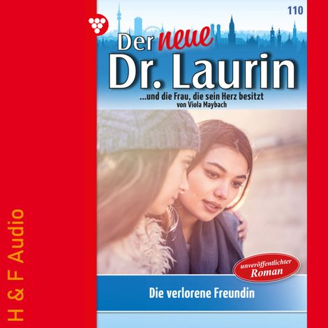 Hörbüch “Die verlorene Freundin - Der neue Dr. Laurin, Band 110 (ungekürzt) – Viola Maybach”