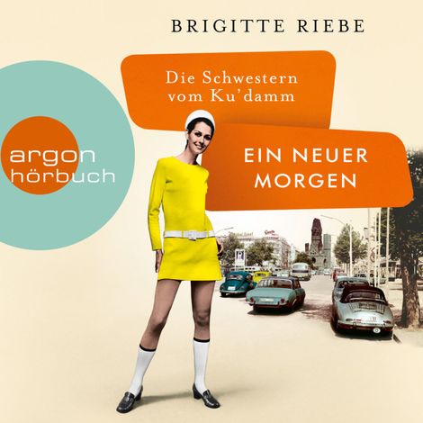 Hörbüch “Die Schwestern vom Ku'damm: Ein neuer Morgen - Die 50er-Jahre-Reihe, Band 4 (Ungekürzt) – Brigitte Riebe”