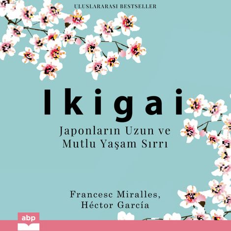 Hörbüch “Ikigai - Japonların Uzun ve Mutlu Yaşam Sırrı – Francesc Miralles, Hector Garcia”