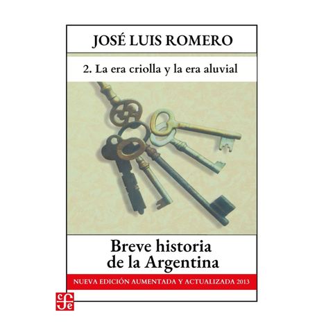 Hörbüch “La era criolla y La era aluvial - Breve historia de la Argentina - Nueva edición aumentada y actualizada 2013, Parte 2 – José Luis Romero”