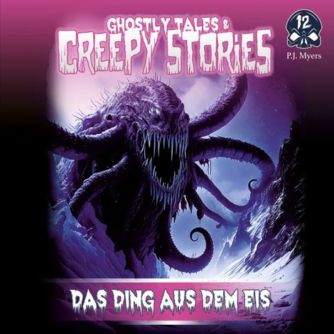 Hörbüch “Ghostly Tales & Creepy Stories, Folge 12: Das Ding aus dem Eis (Ungekürzt) – P. J. Myers”
