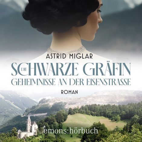 Hörbüch “Die Schwarze Gräfin. Geheimnisse an der Eisenstraße - Roman (Ungekürzt) – Astrid Miglar”