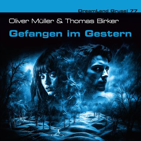 Hörbüch “Dreamland Grusel, Folge 77: Gefangen im Gestern (ungekürzt) – Oliver Müller, Thomas Birker”