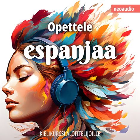 Hörbüch “Kielikurssit aloittelijoille, Opettele espanjaa (Leikkaamaton) – NeoAudio”
