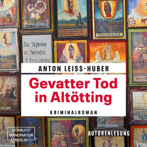 Hörbüch “Gevatter Tod in Altötting - Oberkommissar Max Kramer, Band 3 (ungekürzt) – Anton Leiss-Huber”