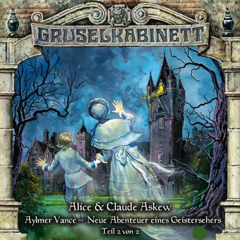 Hörbüch “Gruselkabinett, Folge 57: Aylmer Vance - Neue Abenteuer eines Geistersehers (Teil 2 von 2) – Alice & Claude Askew”