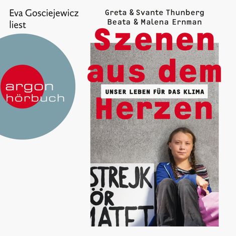 Hörbüch “Szenen aus dem Herzen - Unser Leben für das Klima (Ungekürzte Lesung) – Greta Thunberg, Svante Thunberg, Malena Ernman”