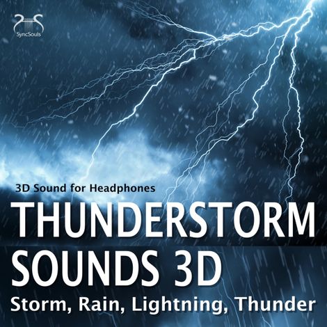 Hörbüch “Thunderstorm Sounds 3D, Storm, Rain, Lightning, Thunder - 3D Sound for Headphones – Rain Relaxation TA, Torsten Abrolat”