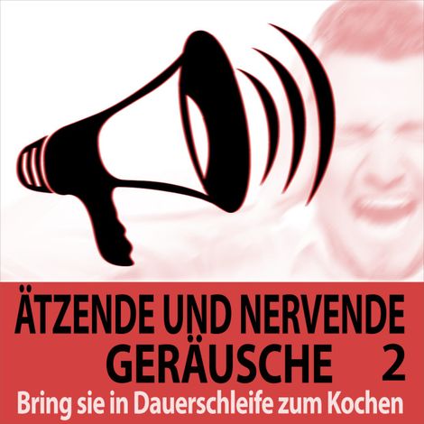 Hörbüch “Ätzende und Nervende Geräusche, Vol. 2 - Bring sie in Dauerschleife zum Kochen – Todster”