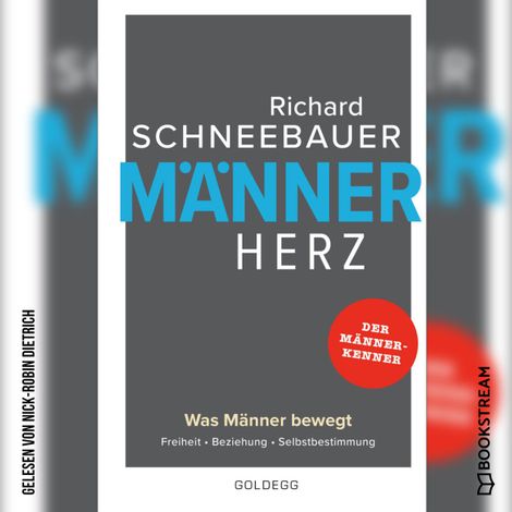 Hörbüch “Männerherz - Was Männer bewegt. Freiheit. Beziehung. Selbstbestimmung. (Ungekürzt) – Richard Schneebauer”