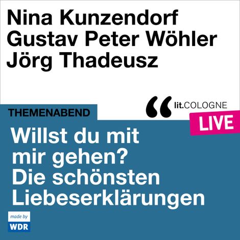 Hörbüch “Willst du mit mir gehen? Die schönsten Liebeserklärungen - lit.COLOGNE live (ungekürzt) – Jan Valk, Benjamin Dittmann, Various Artists”
