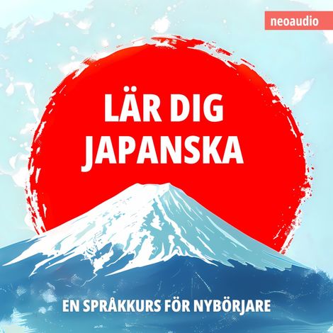 Hörbüch “Språkkurser för nybörjare, Lär dig japanska (Oavkortad) – NeoAudio”