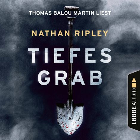 Hörbüch “Tiefes Grab - Jeder Held hat eine dunkle Seite. Man muss nur tief genug graben (Ungekürzt) – Nathan Ripley”