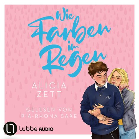 Hörbüch “Wie Farben im Regen - Liebe ist-Reihe, Teil 3 (Ungekürzt) – Alicia Zett”