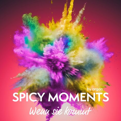 Hörbüch “Wenn sie kommt - Erotische Geschichte - spicy moments, Band 24 (Ungekürzte Lesung) – spicy moments by argon”