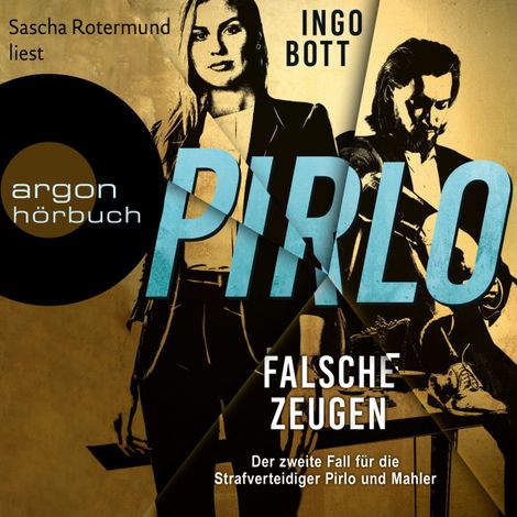 Hörbüch “Falsche Zeugen - Der zweite Fall für die Strafverteidiger Pirlo und Mahler - Strafverteidiger Pirlo, Band 2 (Ungekürzte Lesung) – Ingo Bott”