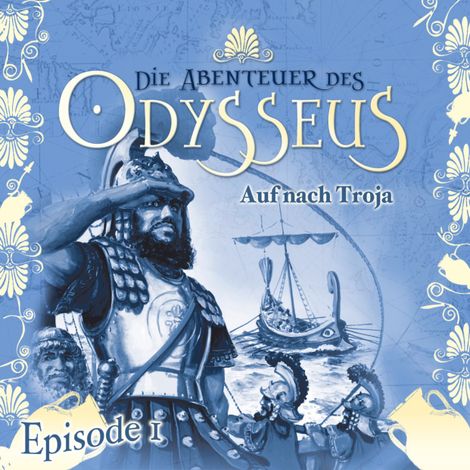Hörbüch “Die Abenteuer des Odysseus, Folge 1: Auf nach Troja – Jürgen Knop”