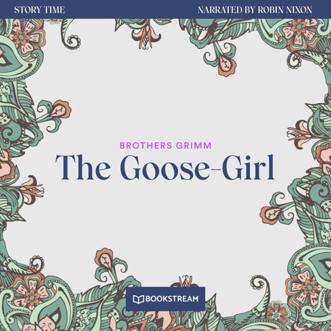 Hörbüch “The Goose-Girl - Story Time, Episode 36 (Unabridged) – Brothers Grimm”