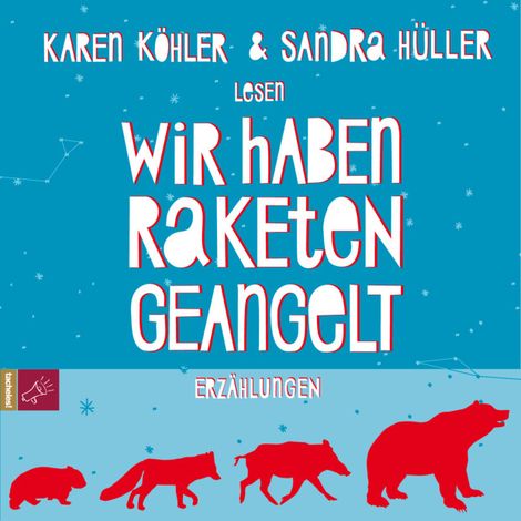 Hörbüch “Wir haben Raketen geangelt (ungekürzt) – Karen Köhler”
