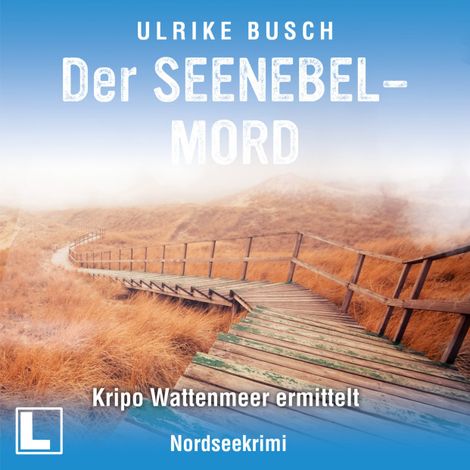 Hörbüch “Der Seenebelmord - Kripo Wattenmeer ermittelt, Band 8 (ungekürzt) – Ulrike Busch”
