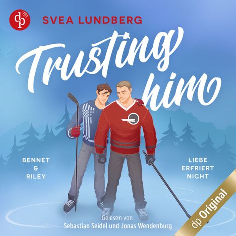 Hörbüch “Trusting him - Liebe erfriert nicht - Boston Heated Hearts - Bennet & Riley, Band 1 (Ungekürzt) – Svea Lundberg”