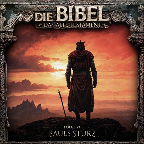 Hörbüch “Die Bibel, Altes Testament, Folge 27: Sauls Sturz (ungekürzt) – Aikaterini Maria Schlösser”