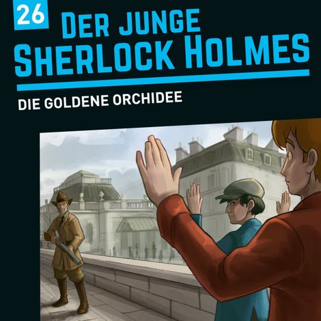 Hörbüch “Der junge Sherlock Holmes, Folge 26: Die goldene Orchidee – Florian Fickel, David Bredel”