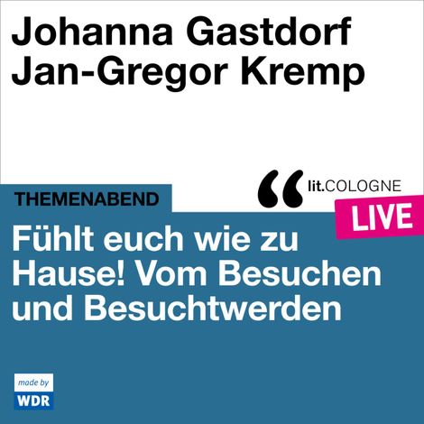 Hörbüch “Fühlt euch wie zu Hause! - lit.COLOGNE live (ungekürzt) – Axel von Ernst, Various Artists”