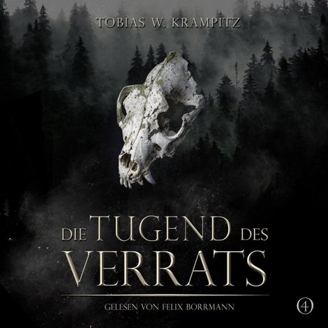 Hörbüch “Die Tugend des Verrats - Die Ghulwald-Chroniken, Band 4 (ungekürzt) – Tobias W. Krampitz”