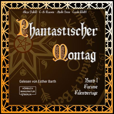Hörbüch “Kuriose Kalendertage - Phantastischer Montag, Band 1 (ungekürzt) – Alexa Pukall, C.A.Raaven, Maike Steinmehr ansehen”