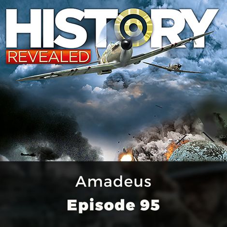 Hörbüch “Amadeus - History Revealed, Episode 95 – Mark Glancy”