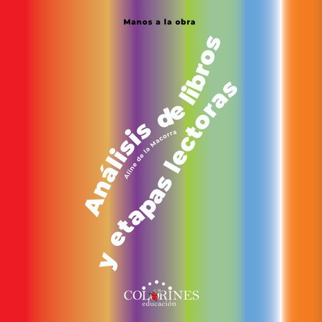 Hörbüch “Manos a la obra - Análisis de libros y etapas lectoras (Completo) – Aline de la Macorra”