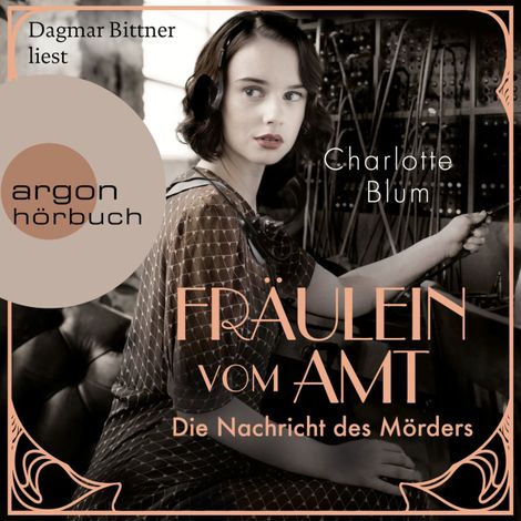 Hörbüch “Fräulein vom Amt - Die Nachricht des Mörders - Alma Täuber ermittelt, Band 1 (Ungekürzte Lesung) – Charlotte Blum”
