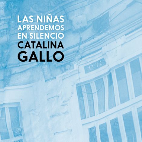 Hörbüch “Las niñas aprendemos en silencio (Completo) – Catalina Gallo”