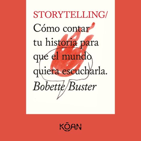 Hörbüch “STORYTELLING - Cómo contar tu historia para que el mundo quiera escucharla (Completo) – Bobette Buster”