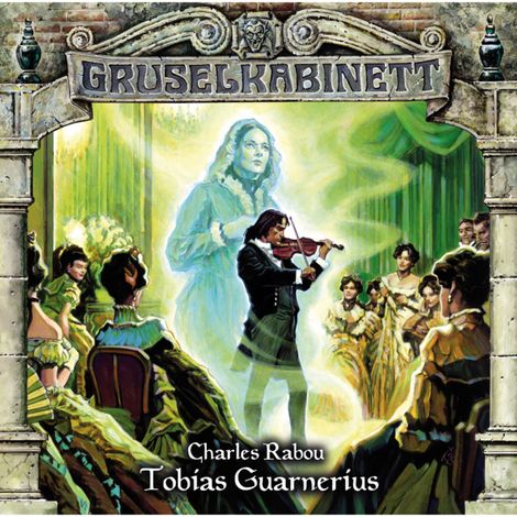 Hörbüch “Gruselkabinett, Folge 94: Tobias Guarnerius – Charles Rabou”