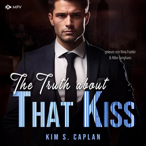 Hörbüch “The Truth About That Kiss - Billionaires and Bosses, Band 2 (ungekürzt) – Kim S. Caplan”