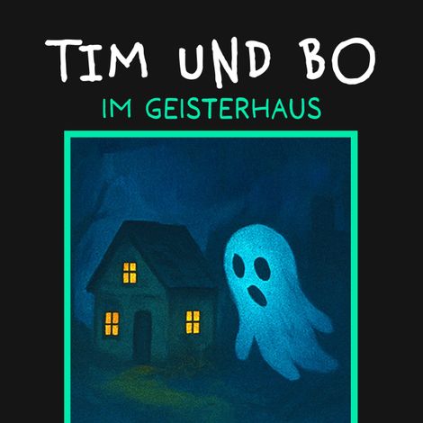 Hörbüch “Im Geisterhaus - Tim und Bo, Band 6 (ungekürzt) – Burkhard Hanke”