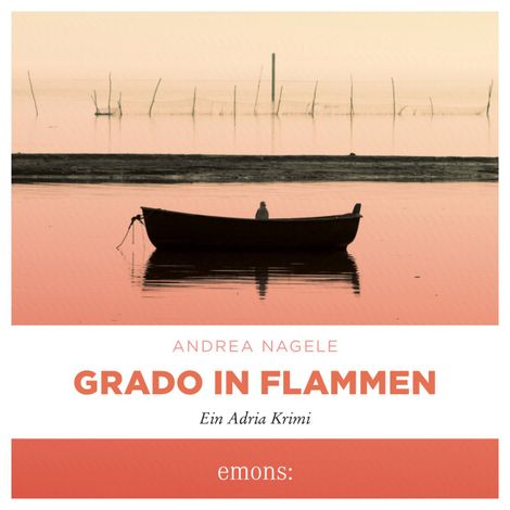 Hörbüch “Grado in Flammen - Commissaria Degrassi, Band 7 (Ungekürzt) – Andrea Nagele”