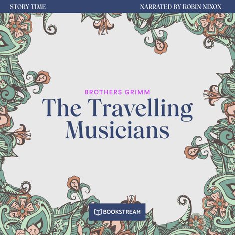 Hörbüch “The Travelling Musicians - Story Time, Episode 52 (Unabridged) – Brothers Grimm”