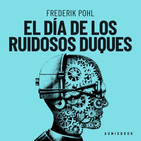 Hörbüch “El día de los ruidosos duques (Completo) – Frederick Pohl”