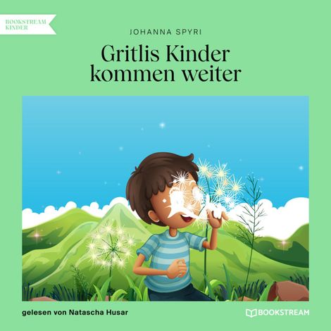 Hörbüch “Gritlis Kinder kommen weiter (Ungekürzt) – Johanna Spyri”